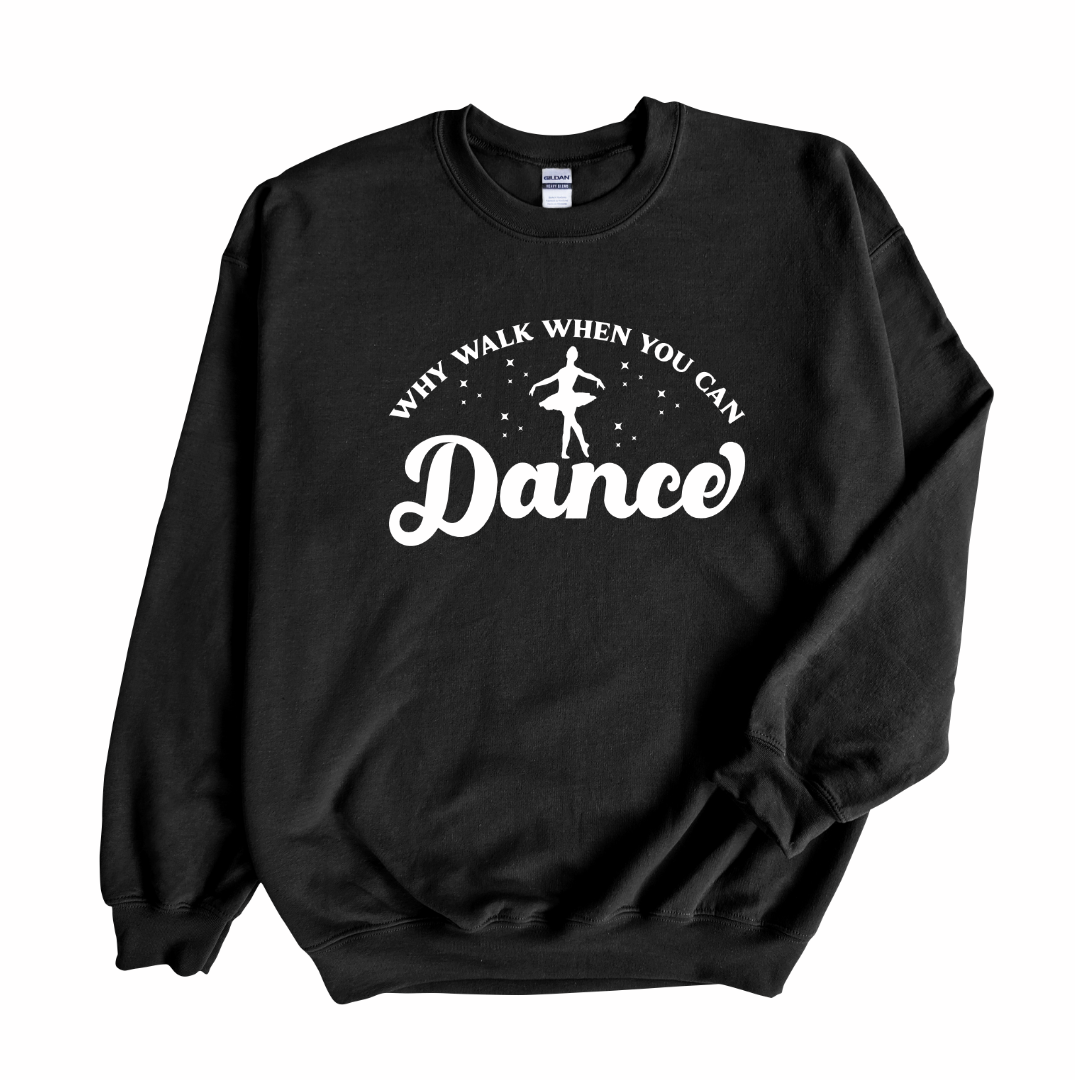 Why Walk When You Can Dance Crewneck Sweater