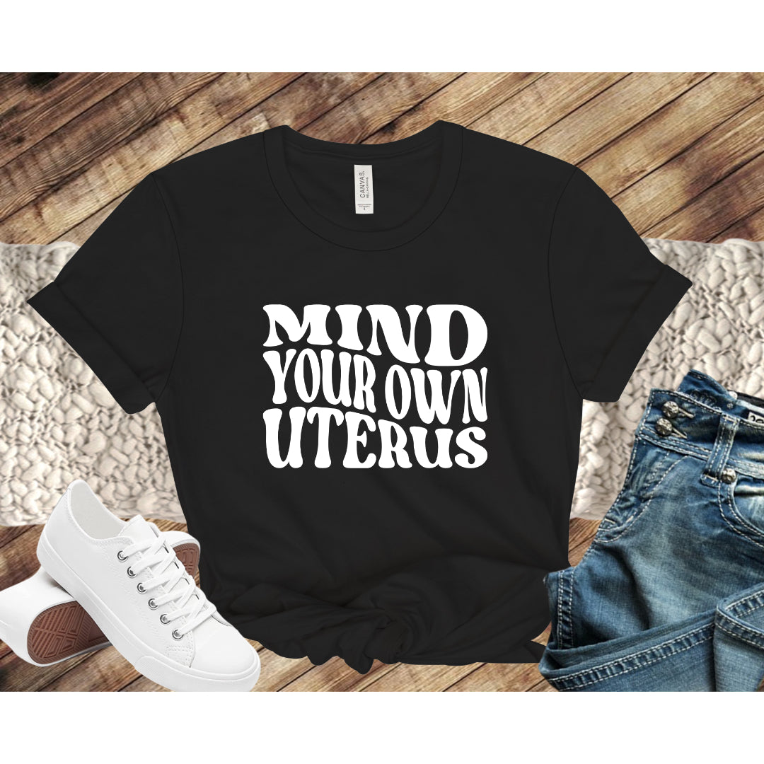 MIND YOUR OWN UTERUS TEE